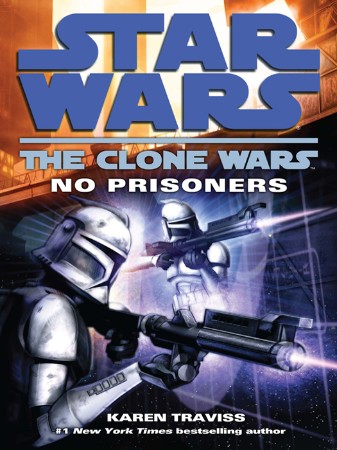 Star Wars: The Clone Wars: No Prisoners - Karen Traviss