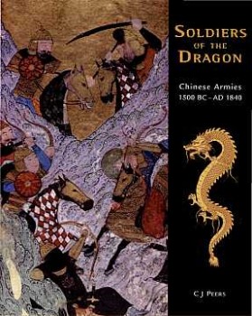 Soldiers of the Dragon: Chinese Armies 1500 BCAD 1840 (General Military)