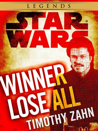 Winner Lose All--A Lando Calrissian Tale: Star Wars Legends - Timothy Zahn