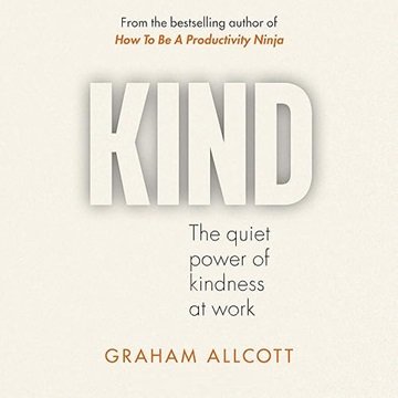 KIND: The Quiet Power of Kindness at Work [Audiobook]