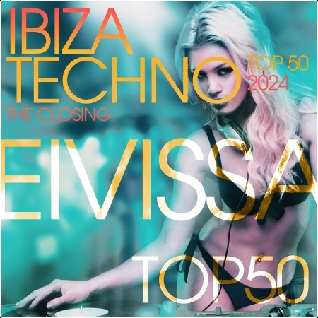 VA - Ibiza Techno Top 50 2024 – The Closing (2024) Mp3 320kbps