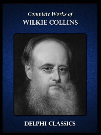 WILKIE COLLINS THE COMPLETE WORKS -Written by CHARLES DICKENS - Wilkie Collins