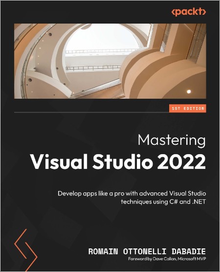 Dabadie R  Mastering Visual Studio 2022  Develop apps like a pro   2024