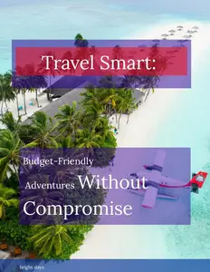 Travel Smart Budget–Friendly Adventures Without Compromise