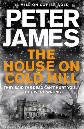 The House on Cold Hill: The chilling, pulse-pounding ghost story by the no.1 bestseller - the perfect read for Halloween! - Peter James