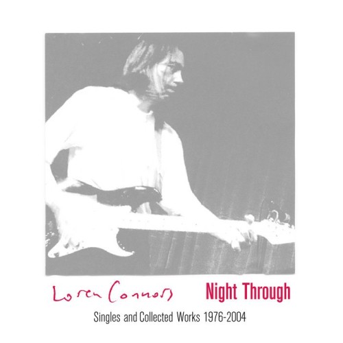 Loren Connors - Night Through (Singles And Collected Works 1976-2004) (2006) 3CD Lossless