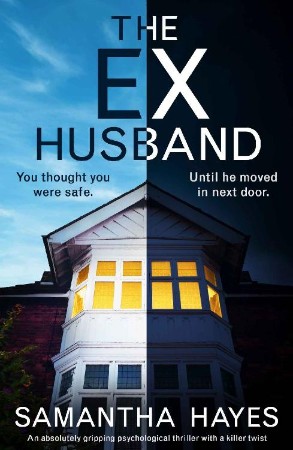 The Ex-Husband: An absolutely gripping psychological thriller with a killer twist - Samantha Hayes