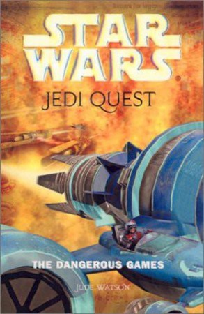 Star Wars: Jedi Quest: The Dangerous Games: Book 3 - Jude Watson