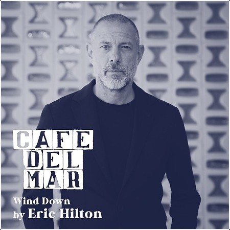 VA - Café Del Mar – Wind Down by Eric Hilton (2024) Mp3 320kbps