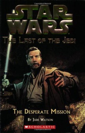 Star Wars: The Last of the Jedi: The Desperate Mission - Jude Watson