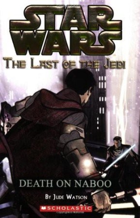 Star Wars: The Last of the Jedi: Death on Naboo - Jude Watson