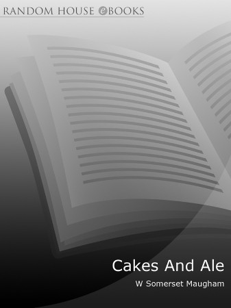 Cakes and Ale - W Somerset  Maugham