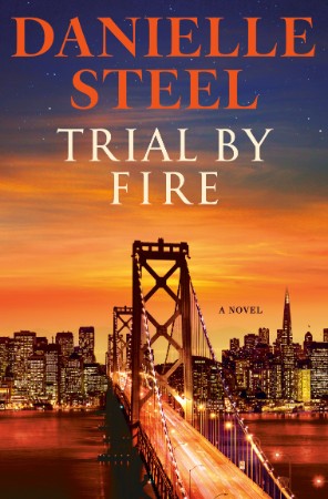 Trial by Fire: A Novel - Danielle Steel