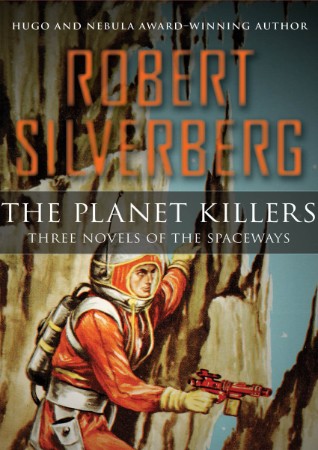 The Planet Killers: Three Novels of the Spaceways - Robert Silverberg