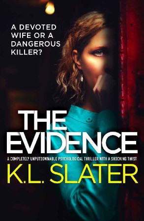 The Evidence: A completely unputdownable psychological thriller with a shocking twist - K.L. Slater