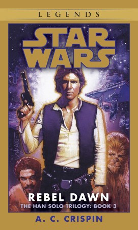 Star Wars The Han Solo Trilogy #3: Rebel Dawn - A.C. Crispin