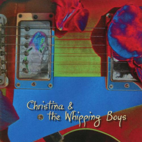 Christina & The Whipping Boys - Christina & The Whipping Boys 2007