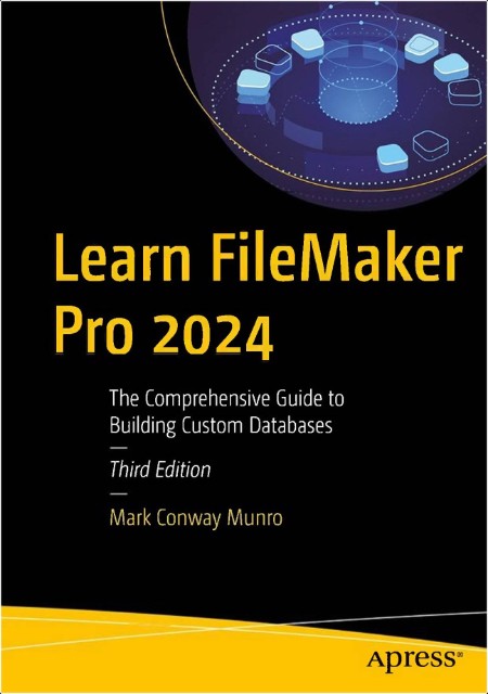 Munro M  Learn FileMaker Pro 2024  The Comprehensive Guide   Databases 3ed 2024