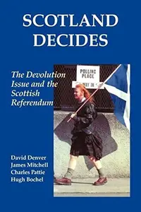 Scotland Decides The Devolution Issue and the 1997 Referendum