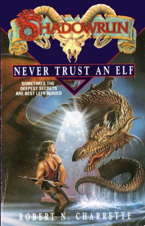 Shadowrun Legends: Never Trust an Elf - Robert N. Charrette