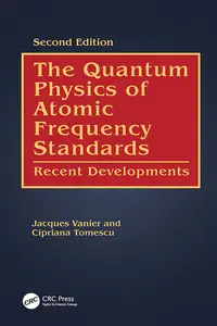 The Quantum Physics of Atomic Frequency Standards Recent Developments, 2nd Edition