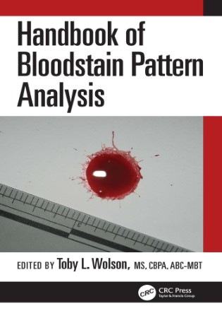 Handbook of Bloodstain Pattern Analysis - Toby L. Wolson