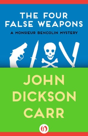 The Four False Weapons - John Dickson Carr