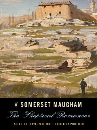 The Skeptical Romancer: Selected Travel Writing - W. Somerset Maugham