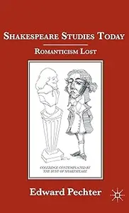 Shakespeare Studies Today Romanticism Lost