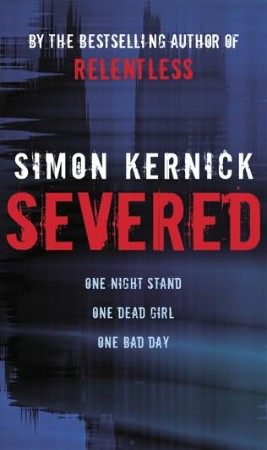 Severed: a race-against-time thriller from bestselling author Simon Kernick - Simon Kernick