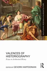 Valences of Historiography Essays on Architectural History