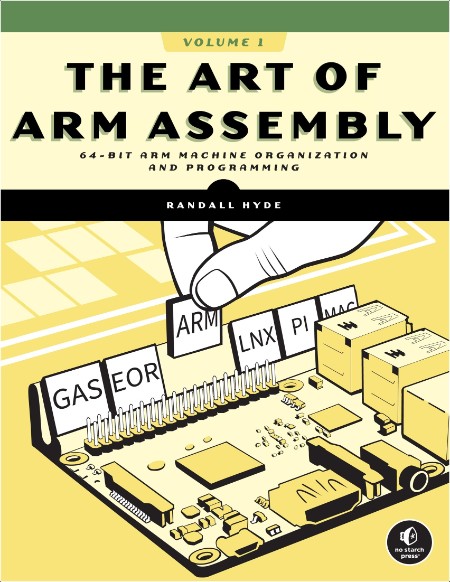 Hyde R  The Art of ARM Assembly Vol 1  64-Bit ARM Machine Organization   2025