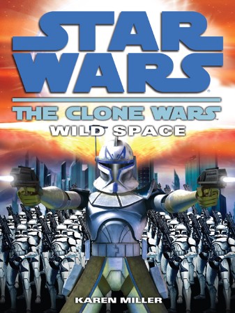 Star Wars: The Clone Wars: Wild Space - Karen Miller