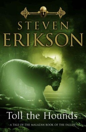 Toll the Hounds: Book Eight of The Malazan Book of the Fallen - Steven Erikson