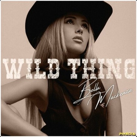 Bella Mackenzie - WILD THING (2024) Mp3 320kbps