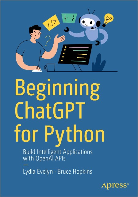 Evelyn L  Beginning ChatGPT for Python  Build Intelligent Applications   2024