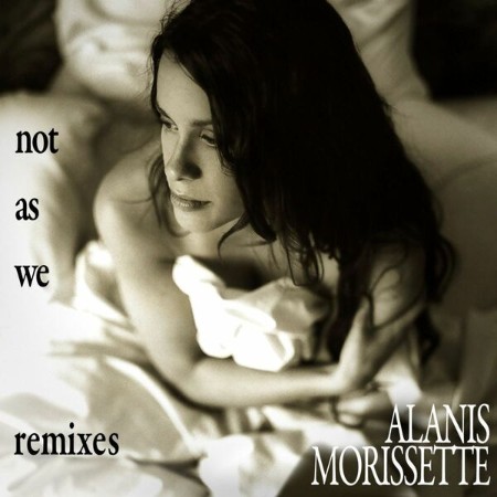 Alanis Morissette - Not as We (Remixes) 03-10-(2008)