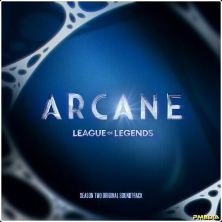 Arcane - Arcane League of Legends  Season 2 (Soundtrack from the Animated Series) (2024) Mp3 320k...