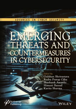 Emerging Threats and Countermeasures in Cybersecurity (Advances in Antenna, Microwave, and Communication Engineering)