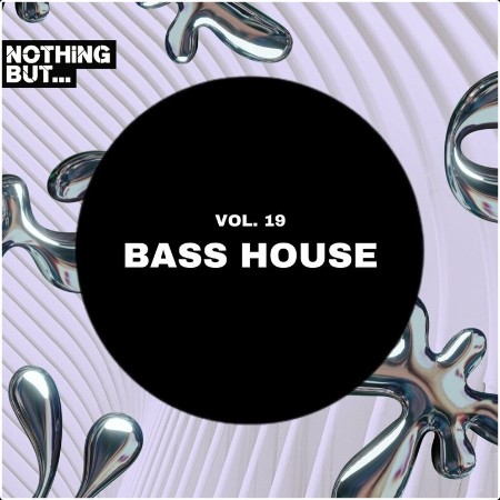 VA - Nothing But    Bass House Vol  19 (2024) Mp3 320kbps