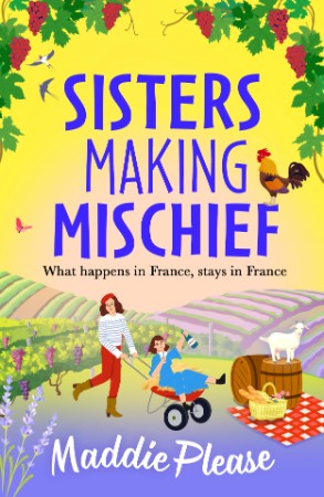 Sisters Making Mischief: A BRAND NEW brilliantly funny feel-good read from Maddie Please for (2024) - Maddie Please