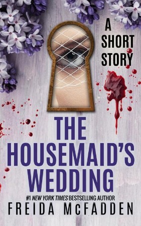 Summary of The Housemaid's Secrets by Freida McFadden:A Novel: - A Complete Summary - Freida McFadden