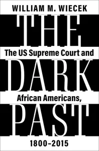 The Dark Past The US Supreme Court and African Americans, 1800–2015