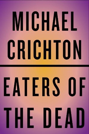 Eaters of the Dead - Michael Crichton