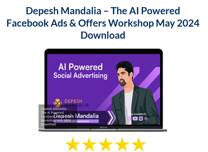 Depesh Mandalia – The AI Powered Facebook Ads & Offers Workshop May 2024