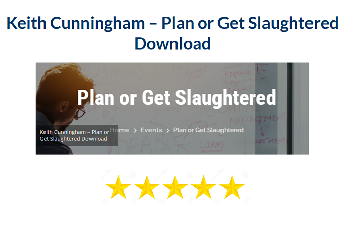 Keith Cunningham – Plan or Get Slaughtered Download