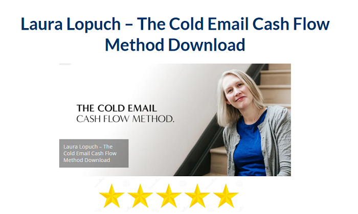 Laura Lopuch – The Cold Email Cash Flow Method Download