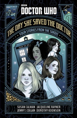 Doctor Who: The Day She Saved the Doctor: Four Stories from the TARDIS - Calman