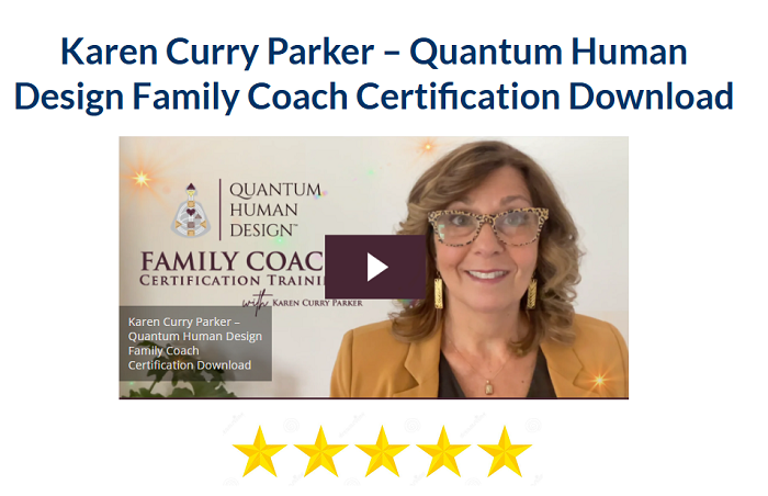 Karen Curry Parker – Quantum Human Design Family Coach Certification Download