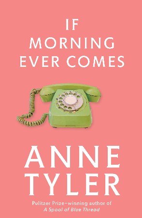 If Morning Ever Comes - Anne Tyler